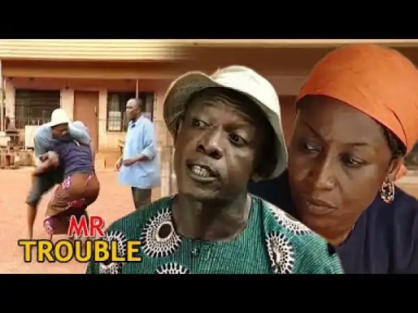 Mr Trouble Season 1 - Latest Nigerian Nollywood Movie
